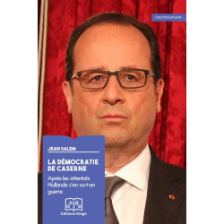 La Démocratie de caserne. Après les attentats Hollande s'en...