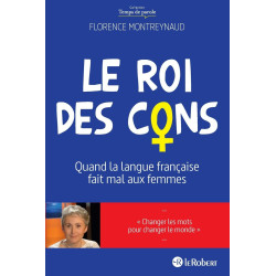 Le Roi des Cons : Quand la Langue Francaise fait mal aux Femmes:...