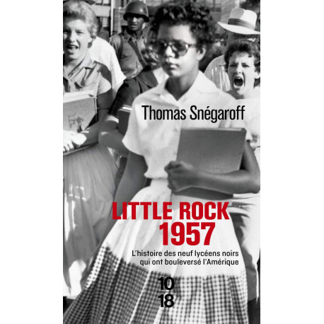 Little Rock 1957: L'histoire des neuf lycéens noirs qui ont...