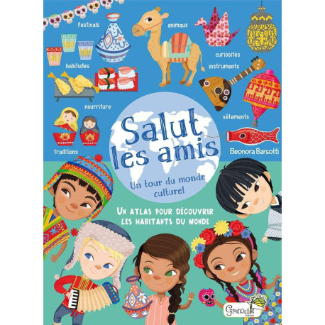 Atlas des habitants du monde: Traditions - Curiosités - Cultures -...