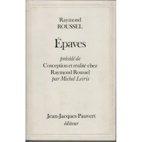 Epaves precede de conception et realite chez Raymond Roussel par...