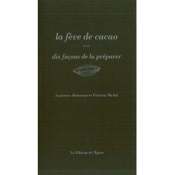 La Fève de cacao dix façons de la préparer