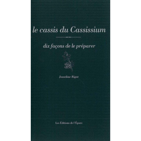 Le Cassis du Cassissium dix façons de le préparer