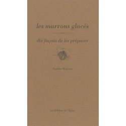 Les Marrons glacés dix façons de les préparer