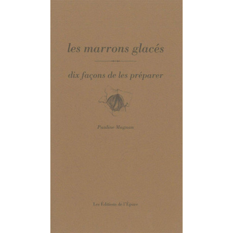 Les Marrons glacés dix façons de les préparer