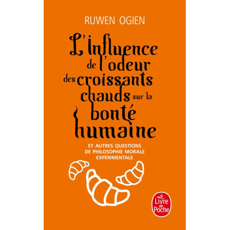 INFLUENCE DE L'ODEUR DES CROISSANTS CHAUDS SUR LA BONTÉ HUMAINE (L')