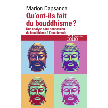 Qu'ont-ils fait du bouddhisme ?: Une analyse sans concession du...