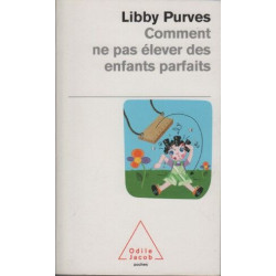 Comment ne pas élever des enfants parfaits : Guide des trois à...