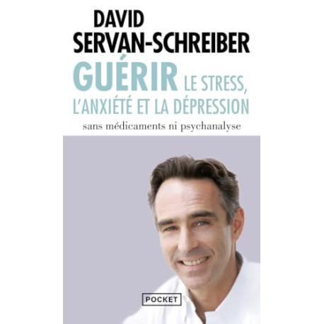 Guérir le stress l'anxiété la dépression sans médicaments ni...