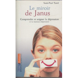 Le miroir de Janus: Comprendre et soigner la dépression et la...
