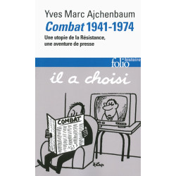 Combat 1941-1974: Une utopie de la Résistance une aventure de presse