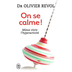 On se calme ! : Mieux vivre l'hyperactivité