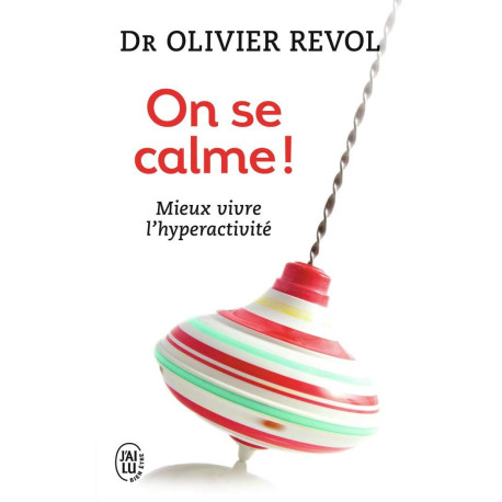 On se calme ! : Mieux vivre l'hyperactivité