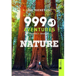 999 + 1 aventures petites et grandes NATURE: Ma Bucket List