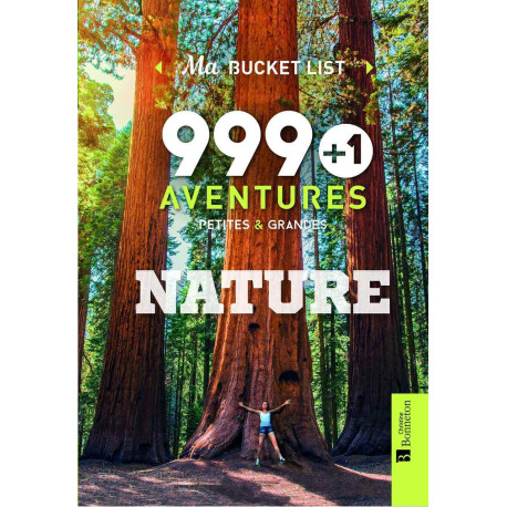 999 + 1 aventures petites et grandes NATURE: Ma Bucket List