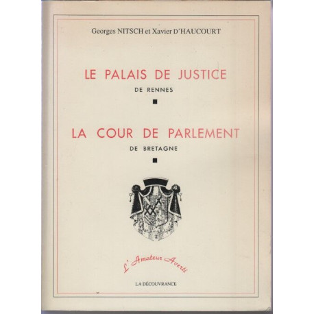 Le Palais de justice de Rennes [et] la cour de Parlement de Bretagne