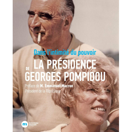La Présidence Georges Pompidou: Dans l'intimité du pouvoir