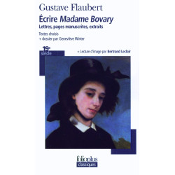 Écrire «Madame Bovary»: Lettres pages manuscrites extraits