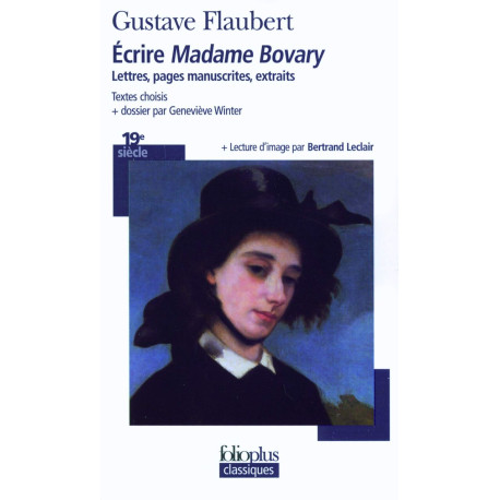 Écrire «Madame Bovary»: Lettres pages manuscrites extraits