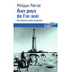 Aux pays de l'or noir: Une histoire arabe du pétrole
