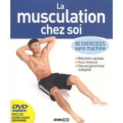 La Musculation chez soi + dvd : 80 exercices sans machine