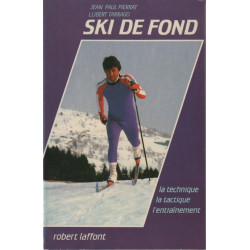 Ski de fond - la technique la tactique l'entrainement
