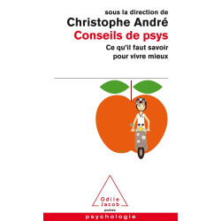 Conseils de psy: ce qu'il faut savoir pour vivre mieux