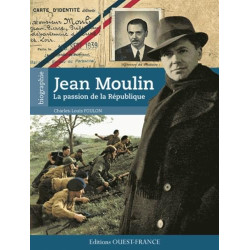 JEAN MOULIN La Passion de la République