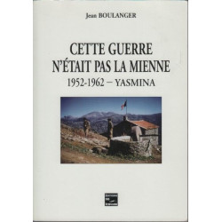 Cette guerre n'etait pas la mienne 1952-1962 - yasmina