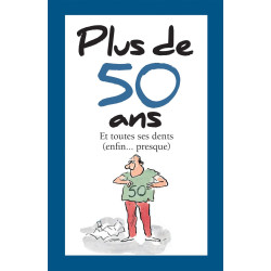 PLUS DE 50 ANS et toutes ses dents ( enfin...presque)