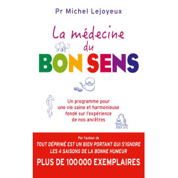 La médecine du bon sens: Un programme pour une vie saine et...