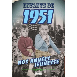 Enfants de 1951 - nos années jeunesse: L'histoire de ta jeunesse