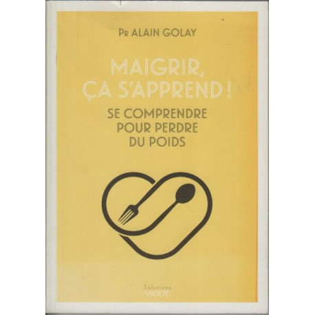 Maigrir ça s'apprend !: Se comprendre pour perdre du poids