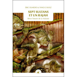 Sept sultans et un rajah : Brève histoire de la Malaisie