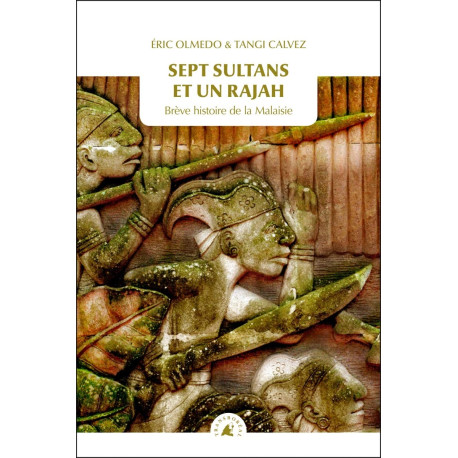 Sept sultans et un rajah : Brève histoire de la Malaisie