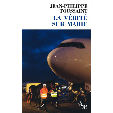 La vérité sur Marie : Suivi de l'auteur le narrateur et le pur-sang