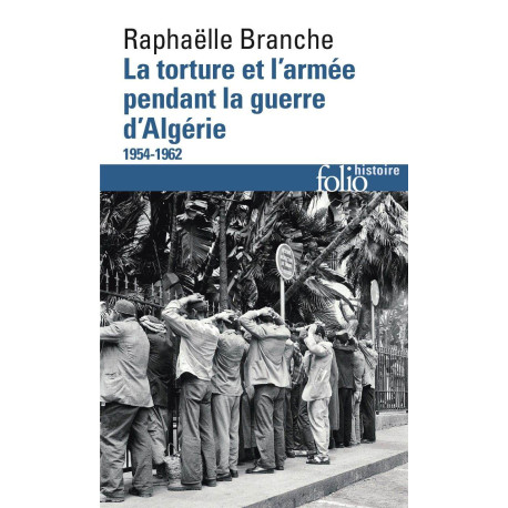 La torture et l'armee pendant la guerre d'Algerie (1954-1962)
