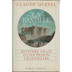 La Bastille: Histoire vraie d'une prison légendaire