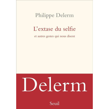 L'Extase du selfie: Et autres gestes qui nous disent