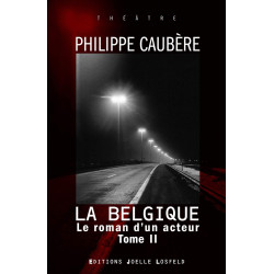 Le roman d'un acteur (Tome 2-La Belgique): Épopée burlesque