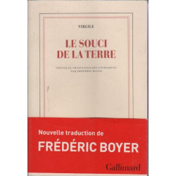 Le souci de la terre: NOUVELLE TRADUCTION DES GEORGIQUES PRECEDEE...