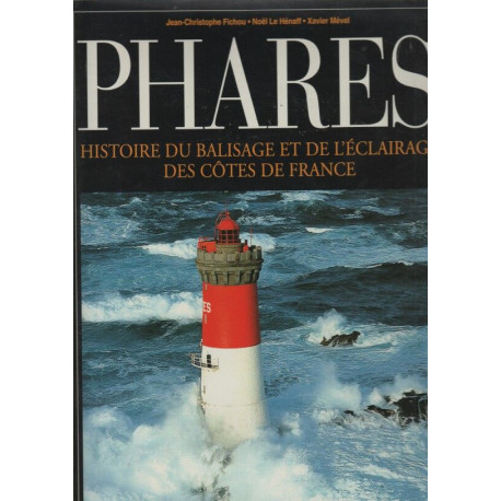 Phares : Histoire de l'éclairage et du balisage des côtes de France