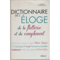 Dictionnaire de l'éloge de la flatterie et du compliment