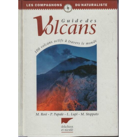 Guide des volcans 100 volcans actifs à travers le monde "Les...