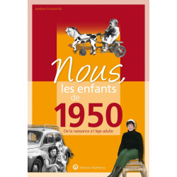 Nous les enfants de 1950: De la naissance à l'age adulte