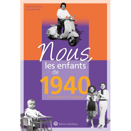 Nous les enfants de 1940: De la naissance à l'age adulte