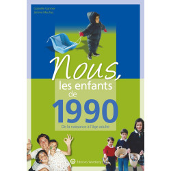 Nous les enfants de 1990: De la naissance à l'age adulte