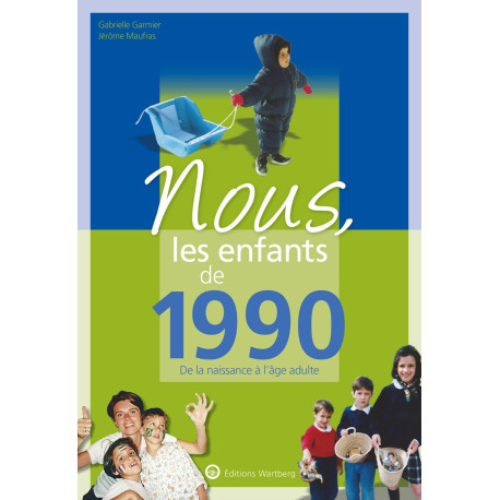 Nous les enfants de 1990: De la naissance à l'age adulte