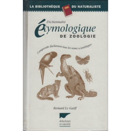 Dictionnaire étymologique de zoologie - Comprendre facilement tous...