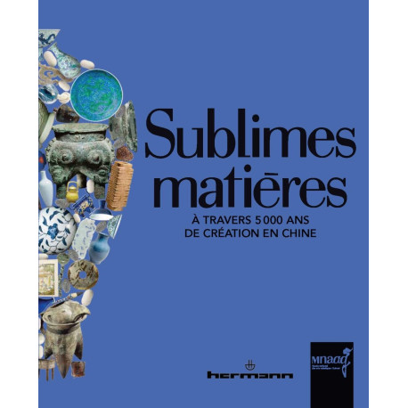 Sublimes matieres à travers 5000 ans de creation en Chine